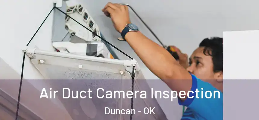 Air Duct Camera Inspection Duncan - OK