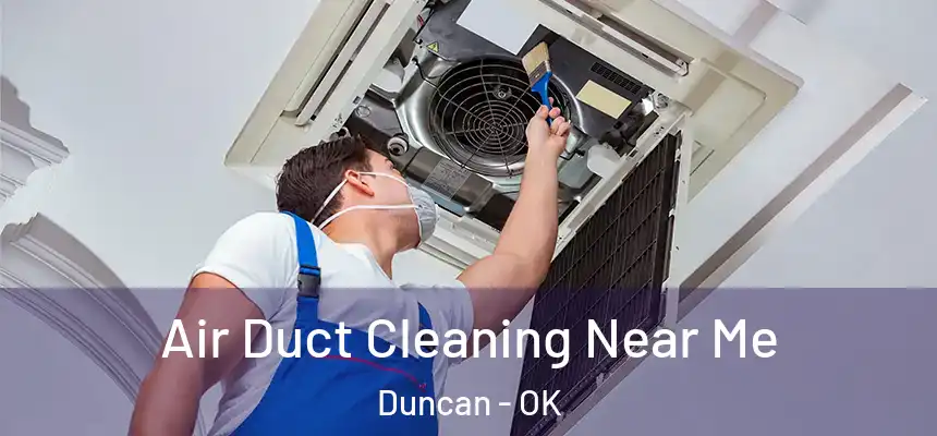 Air Duct Cleaning Near Me Duncan - OK