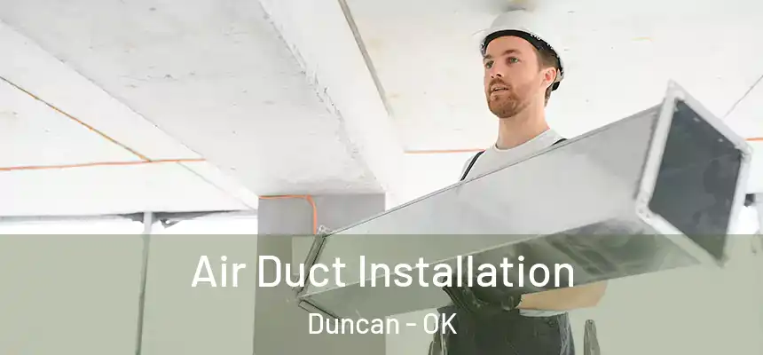  Air Duct Installation Duncan - OK