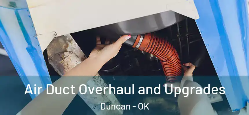 Air Duct Overhaul and Upgrades Duncan - OK