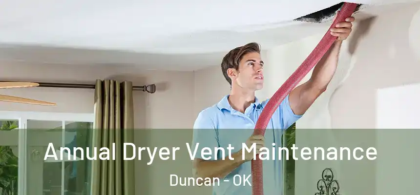 Annual Dryer Vent Maintenance Duncan - OK