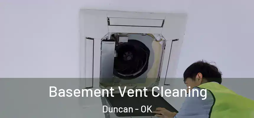  Basement Vent Cleaning Duncan - OK