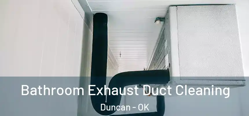  Bathroom Exhaust Duct Cleaning Duncan - OK