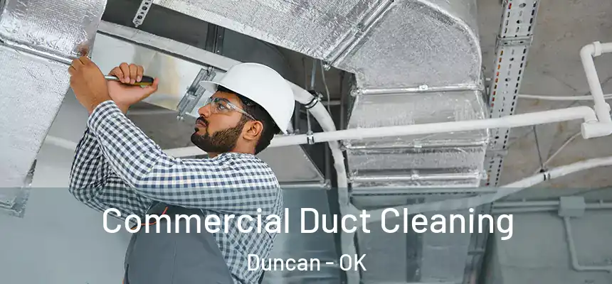 Commercial Duct Cleaning Duncan - OK