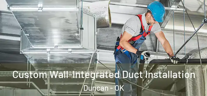  Custom Wall-Integrated Duct Installation Duncan - OK