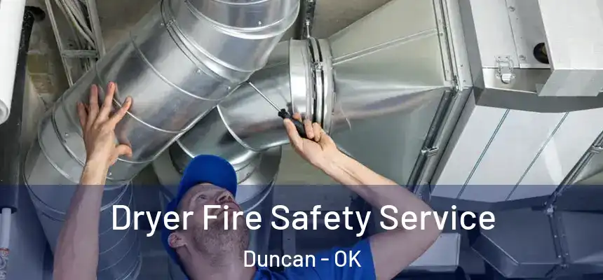  Dryer Fire Safety Service Duncan - OK