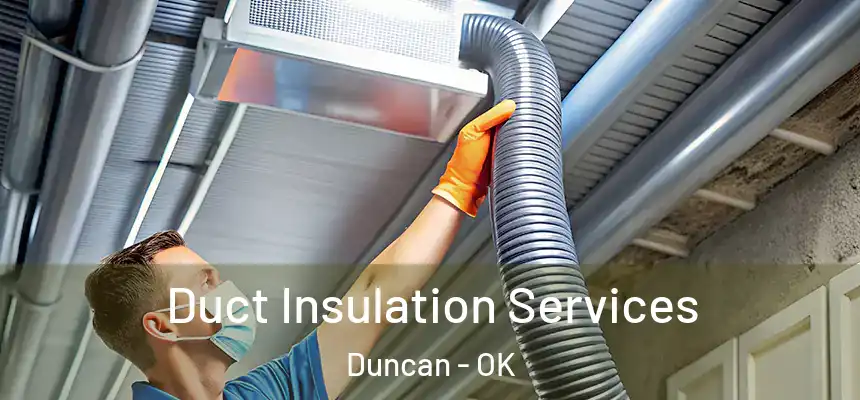  Duct Insulation Services Duncan - OK