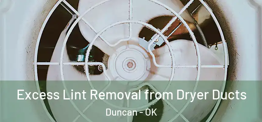  Excess Lint Removal from Dryer Ducts Duncan - OK