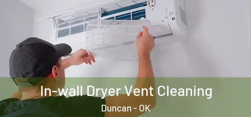 In-wall Dryer Vent Cleaning Duncan - OK