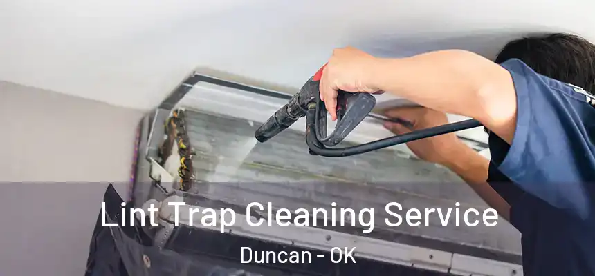 Lint Trap Cleaning Service Duncan - OK