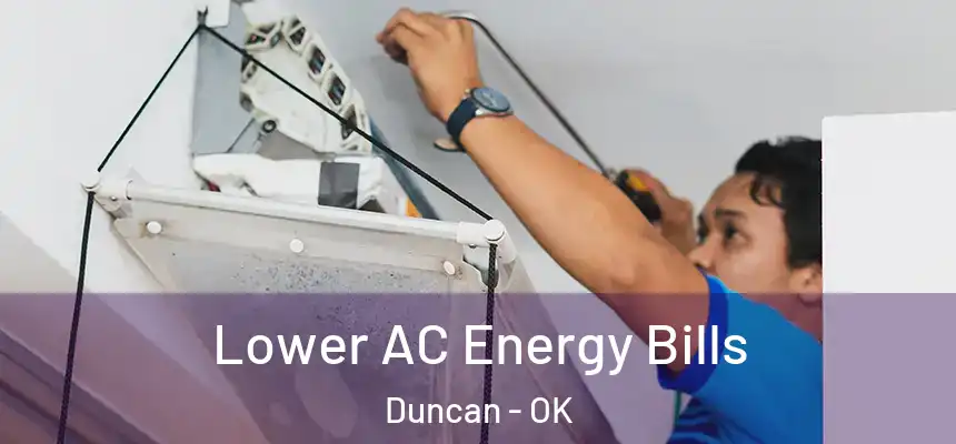 Lower AC Energy Bills Duncan - OK