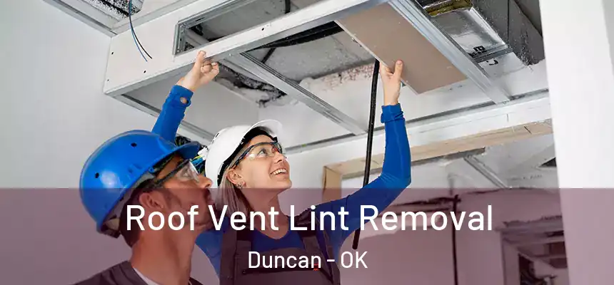  Roof Vent Lint Removal Duncan - OK