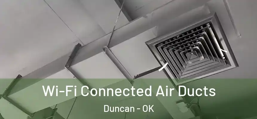  Wi-Fi Connected Air Ducts Duncan - OK